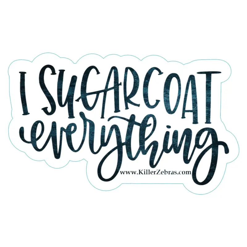 I Sugarcoat Everything Humorous Baking Sticker 1